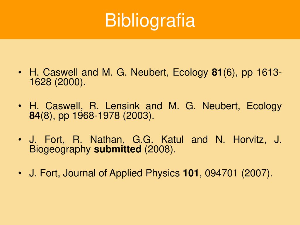 Bibliografia H. Caswell and M. G. Neubert, Ecology 81(6), pp (2000).