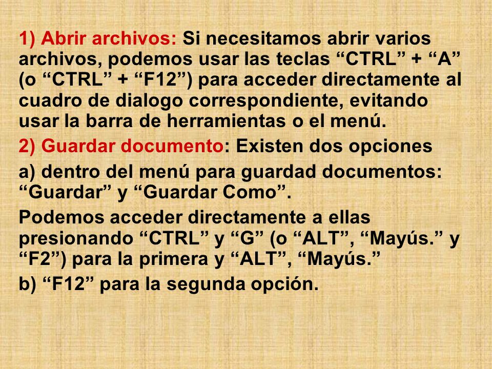 1) Abrir archivos: Si necesitamos abrir varios archivos, podemos usar las teclas CTRL + A (o CTRL + F12 ) para acceder directamente al cuadro de dialogo correspondiente, evitando usar la barra de herramientas o el menú.