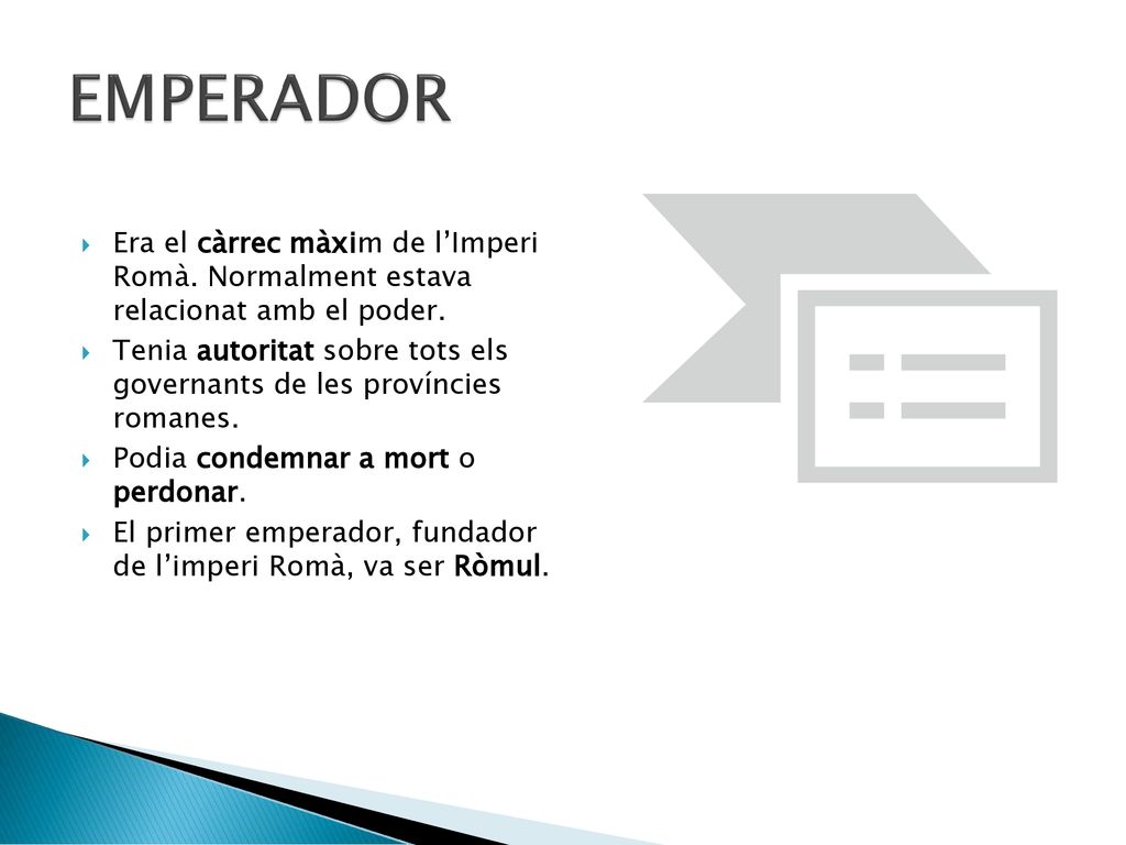 EMPERADOR Era el càrrec màxim de l’Imperi Romà. Normalment estava relacionat amb el poder.