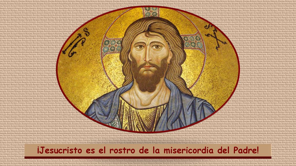 ¡Jesucristo es el rostro de la misericordia del Padre!