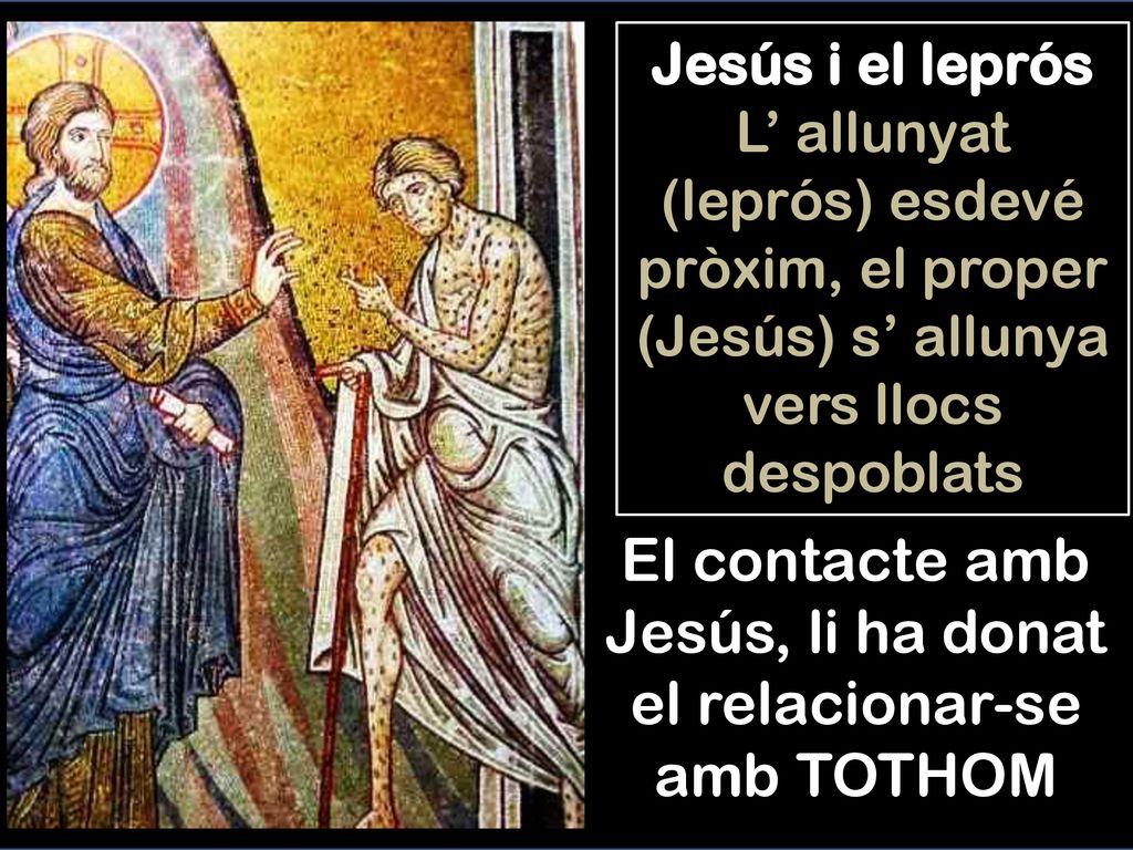 El contacte amb Jesús, li ha donat el relacionar-se amb TOTHOM