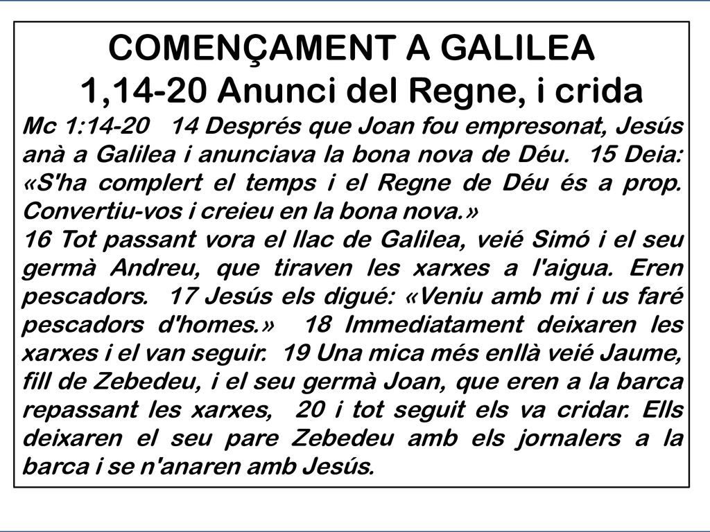 COMENÇAMENT A GALILEA - 1,14-20 Anunci del Regne, i crida