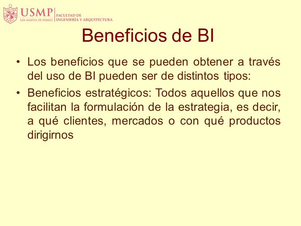 Beneficios de BI Los beneficios que se pueden obtener a través del uso de BI pueden ser de distintos tipos: