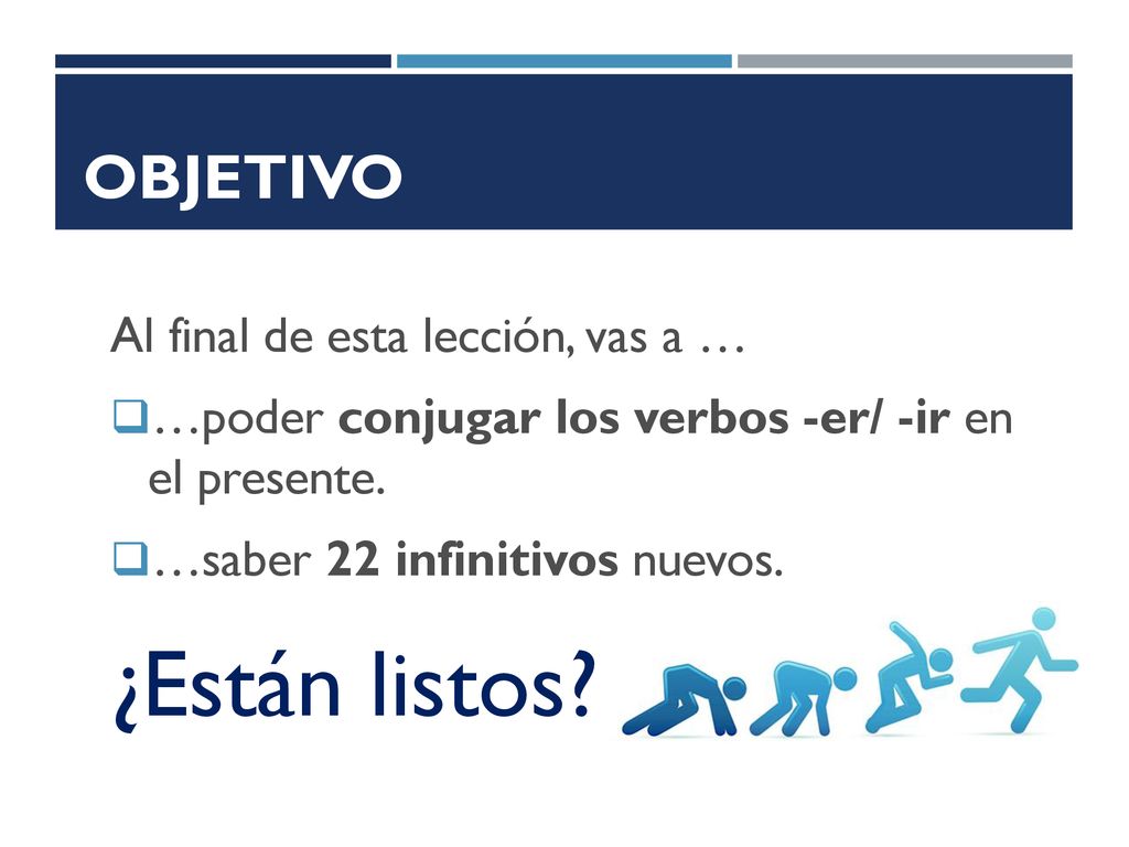 ¿Están listos Objetivo Al final de esta lección, vas a …