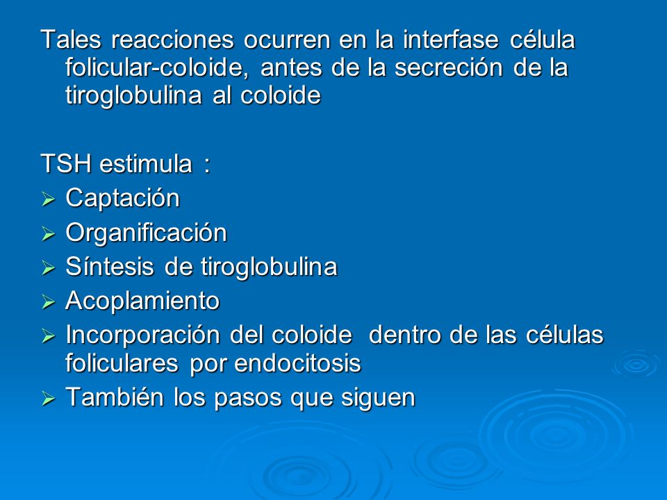 Tales reacciones ocurren en la interfase célula folicular-coloide, antes de la secreción de la tiroglobulina al coloide