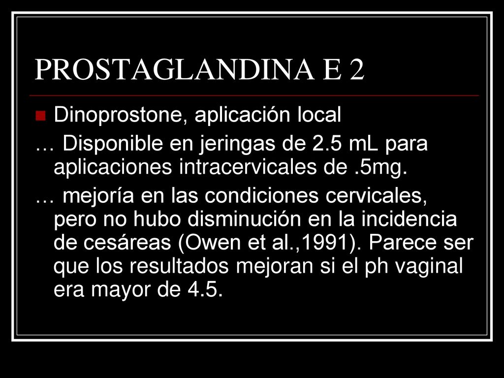 PROSTAGLANDINA E 2 Dinoprostone, aplicación local