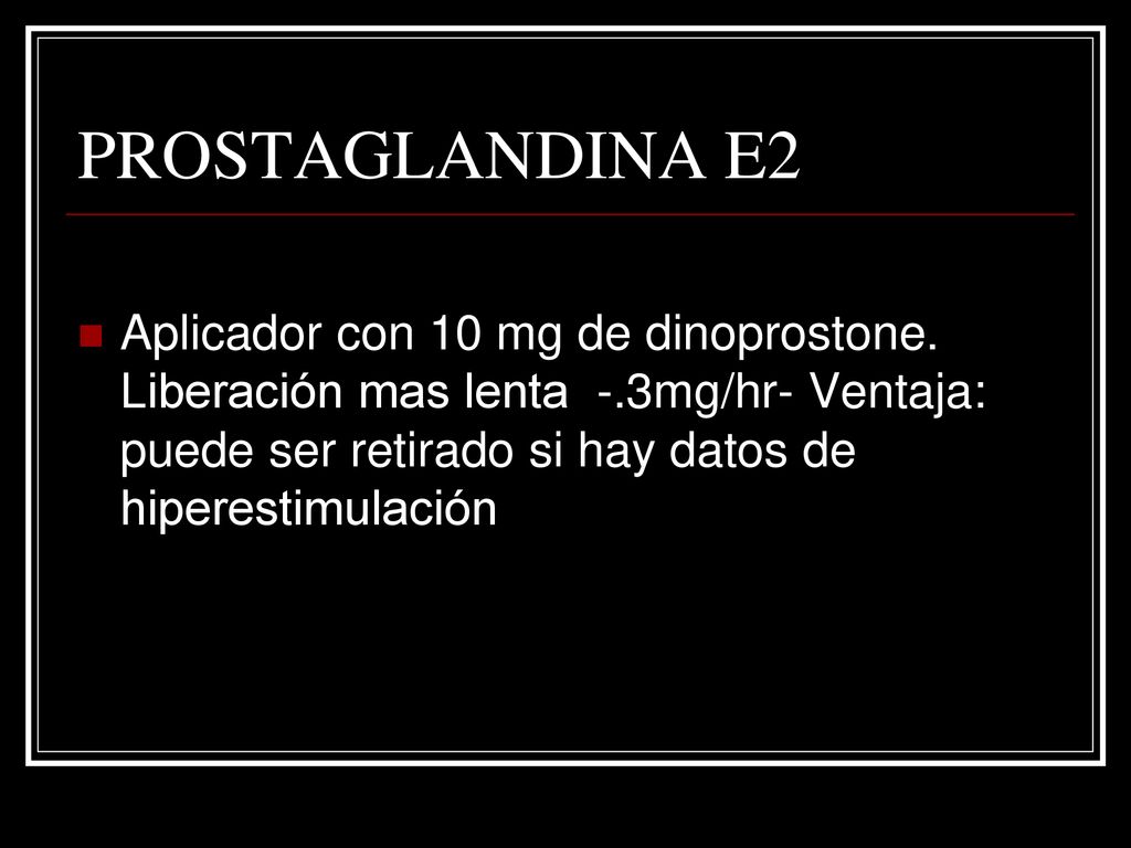 PROSTAGLANDINA E2 Aplicador con 10 mg de dinoprostone.