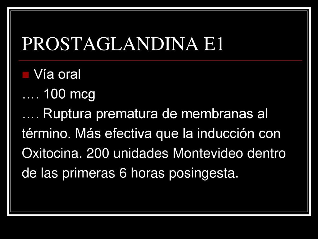 PROSTAGLANDINA E1 Vía oral …. 100 mcg