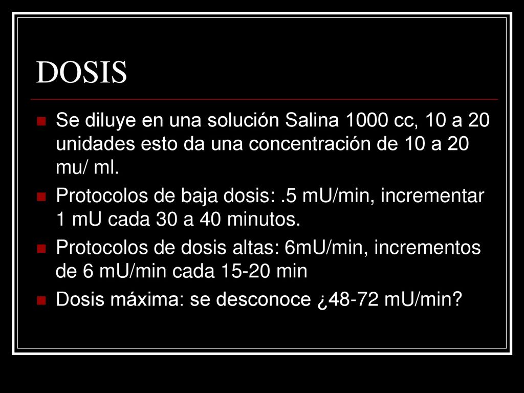 DOSIS Se diluye en una solución Salina 1000 cc, 10 a 20 unidades esto da una concentración de 10 a 20 mu/ ml.