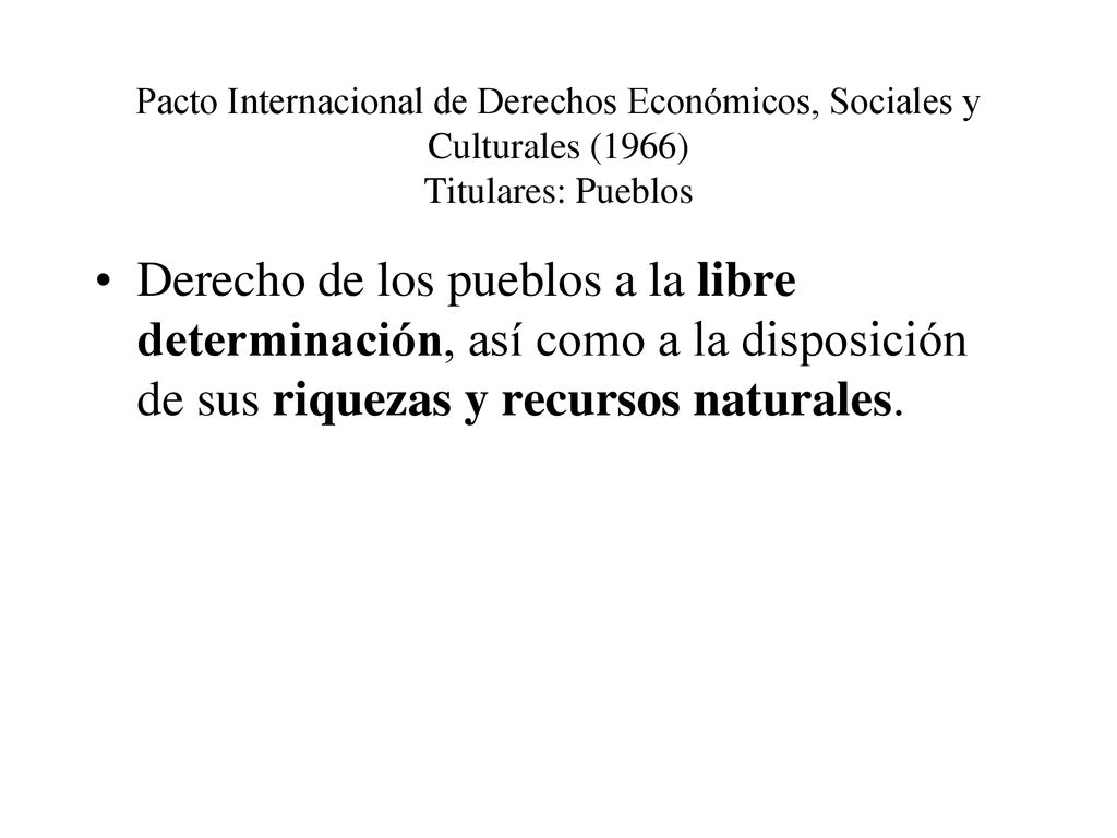 Pacto Internacional de Derechos Económicos, Sociales y Culturales (1966) Titulares: Pueblos