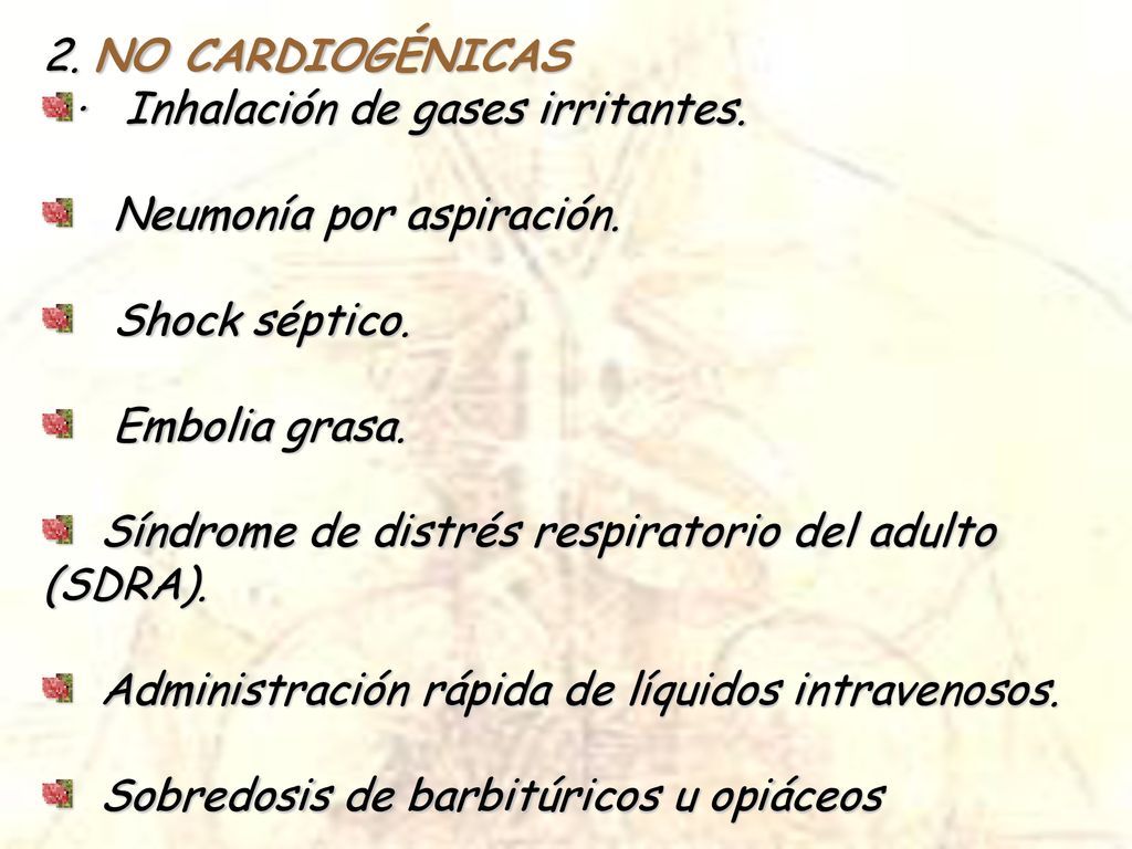 2. NO CARDIOGÉNICAS · Inhalación de gases irritantes. Neumonía por aspiración. Shock séptico. Embolia grasa.