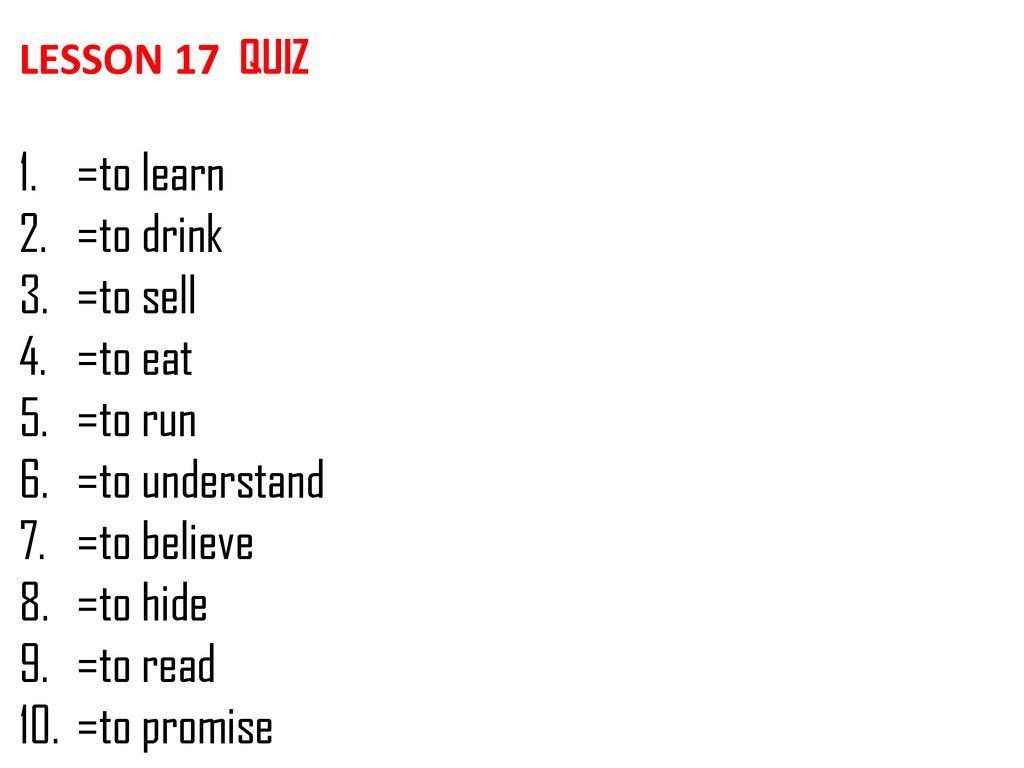 =to learn =to drink =to sell =to eat =to run =to understand