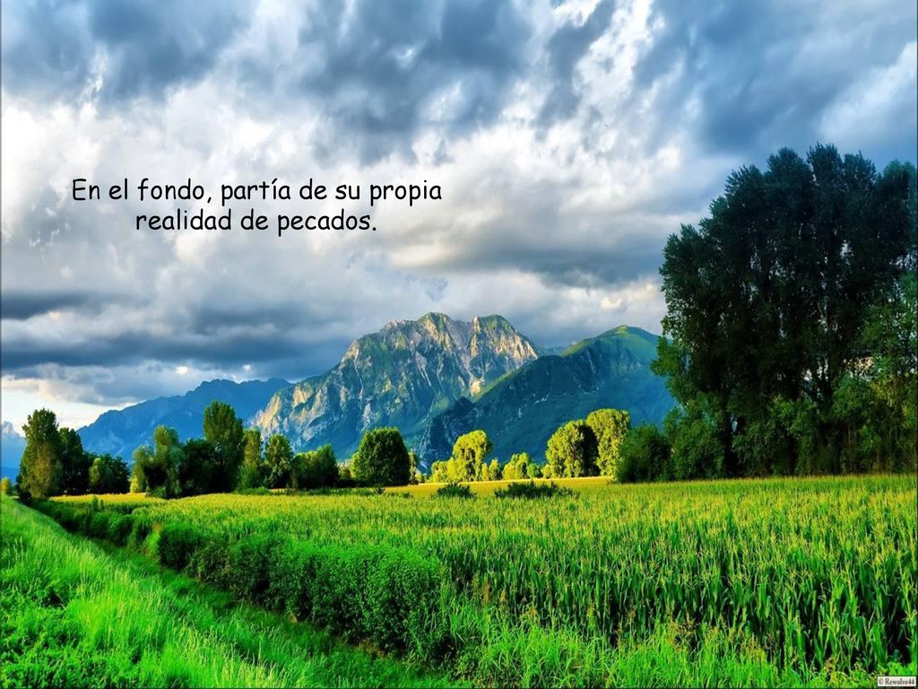 En el fondo, partía de su propia realidad de pecados.
