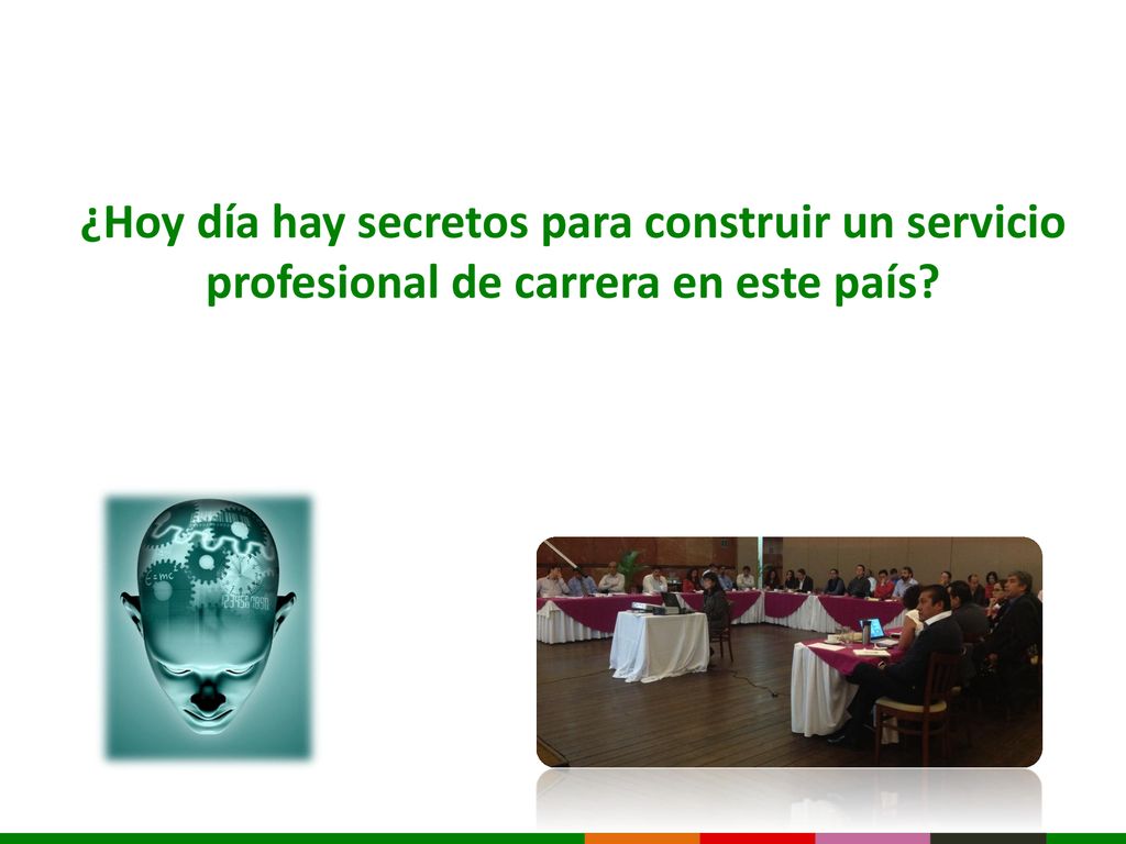 ¿Hoy día hay secretos para construir un servicio profesional de carrera en este país