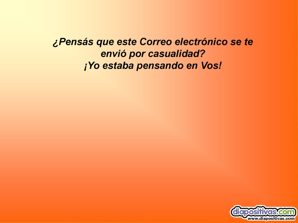 ¿Pensás que este Correo electrónico se te envió por casualidad