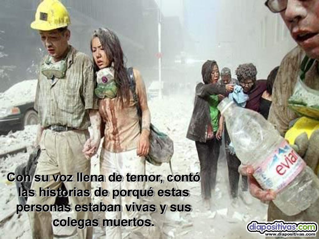 Con su voz llena de temor, contó las historias de porqué estas personas estaban vivas y sus colegas muertos.