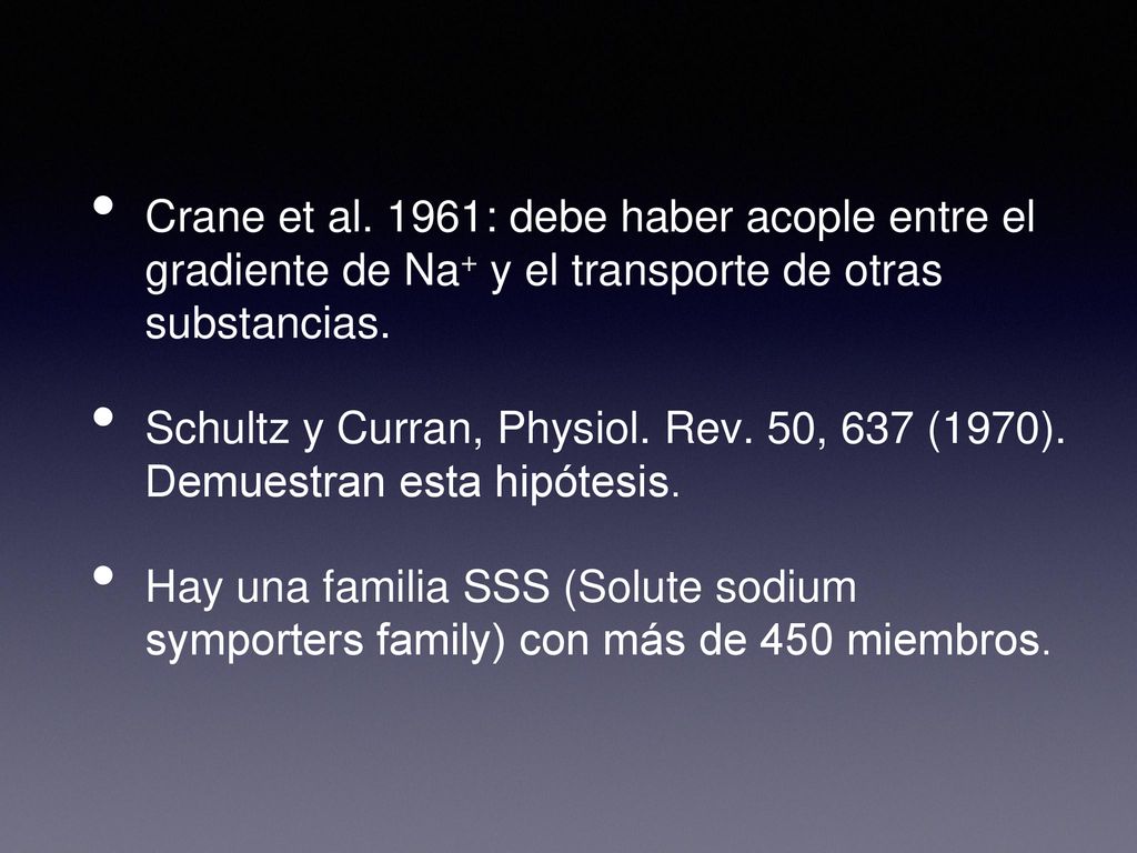 Crane et al. 1961: debe haber acople entre el gradiente de Na+ y el transporte de otras substancias.