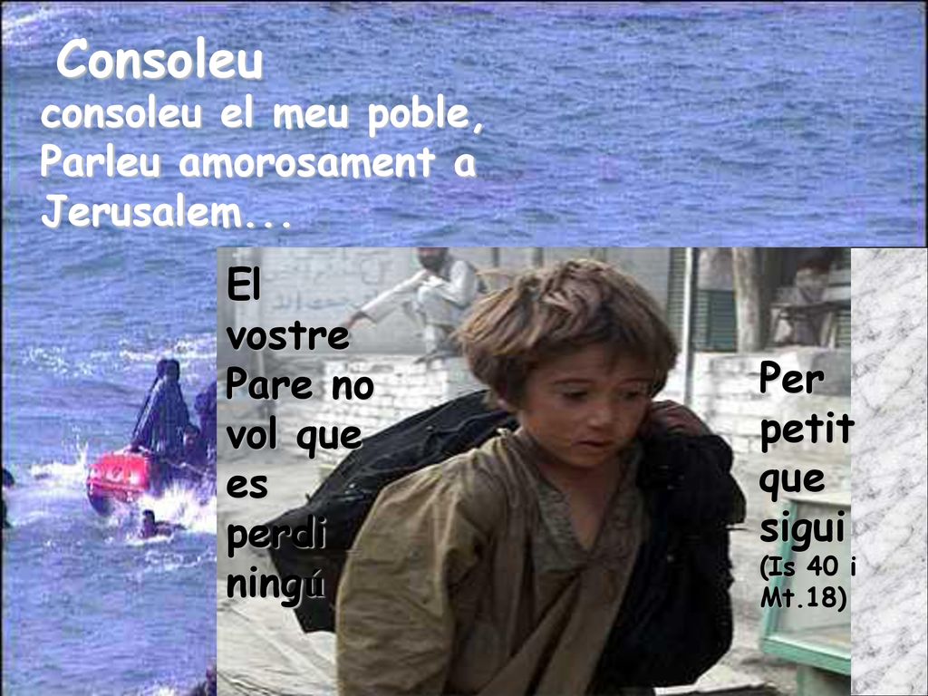Consoleu consoleu el meu poble, Parleu amorosament a Jerusalem...