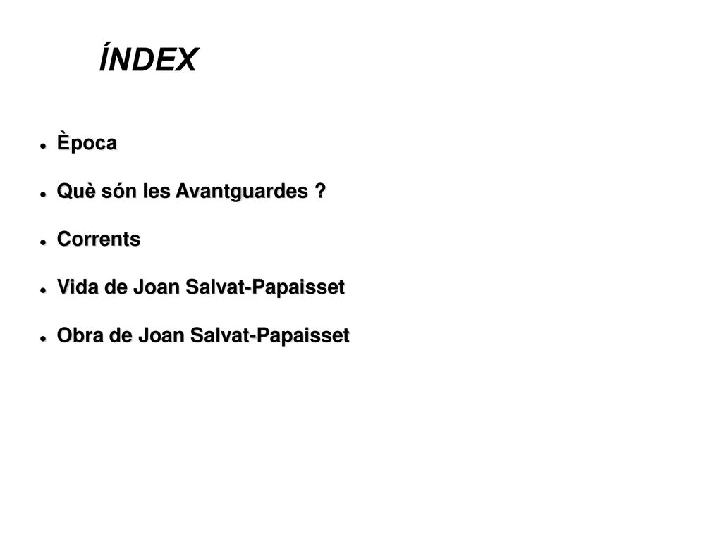 ÍNDEX Època Què són les Avantguardes Corrents