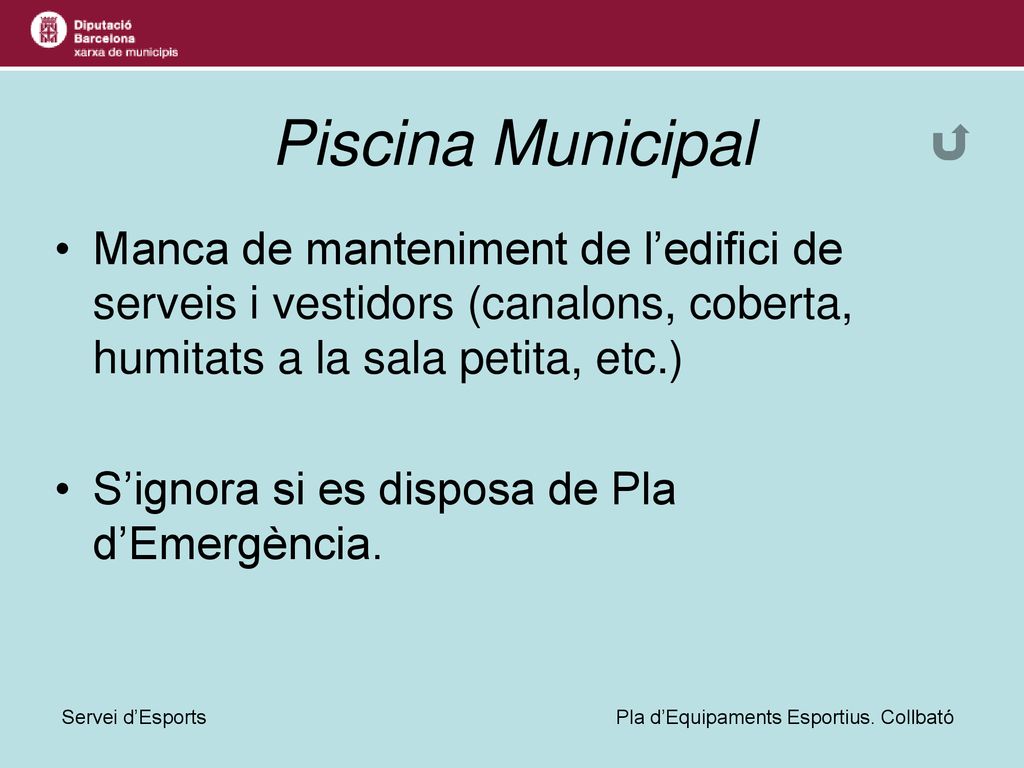 Piscina Municipal Manca de manteniment de l’edifici de serveis i vestidors (canalons, coberta, humitats a la sala petita, etc.)