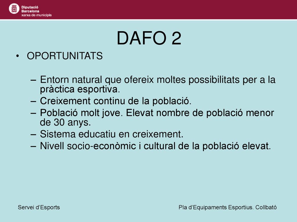 DAFO 2 OPORTUNITATS. Entorn natural que ofereix moltes possibilitats per a la pràctica esportiva. Creixement continu de la població.