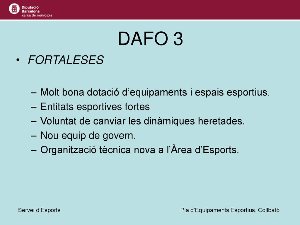 DAFO 3 FORTALESES Molt bona dotació d’equipaments i espais esportius.