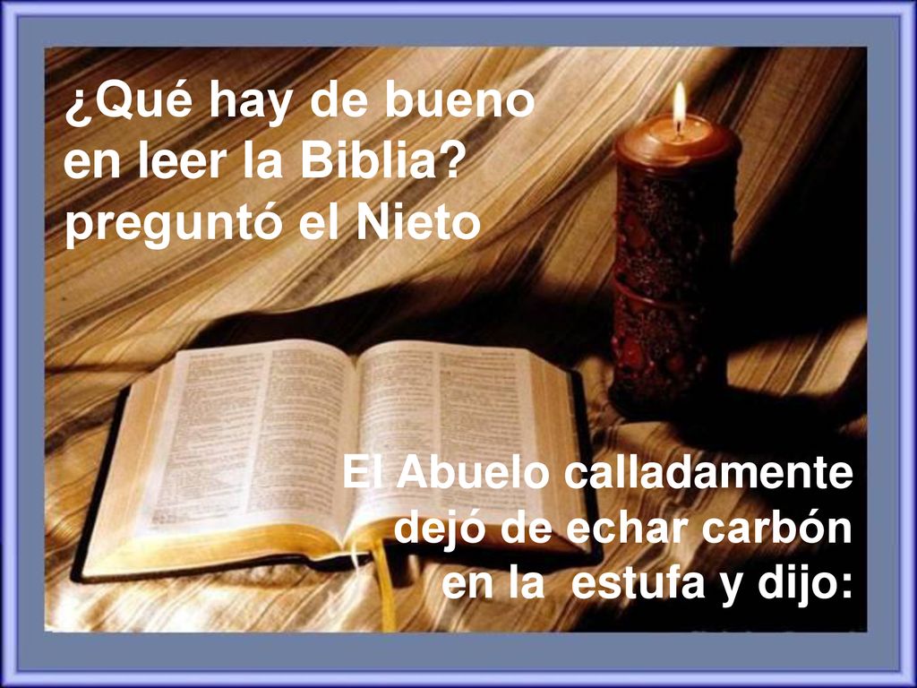 ¿Qué hay de bueno en leer la Biblia preguntó el Nieto