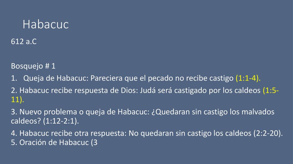 Habacuc 612 a.C. Bosquejo # 1. Queja de Habacuc: Pareciera que el pecado no recibe castigo (1:1-4).