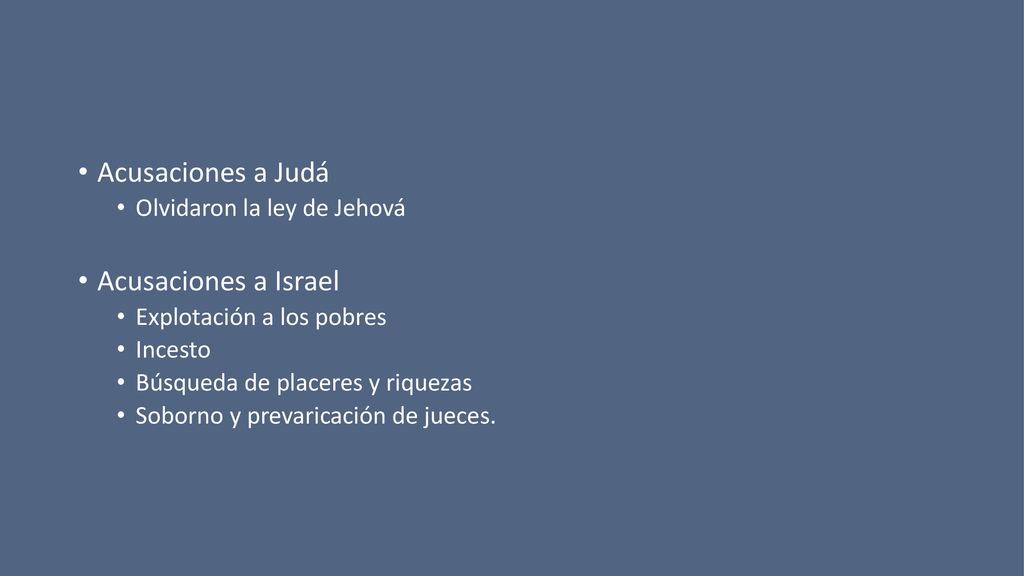 Acusaciones a Judá Acusaciones a Israel Olvidaron la ley de Jehová