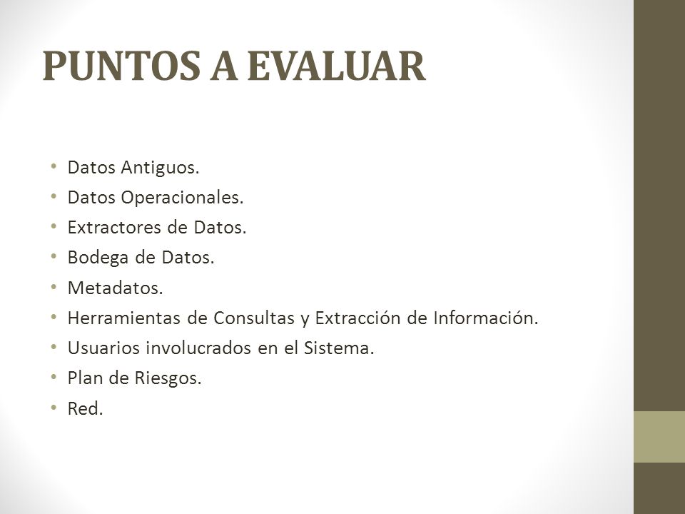 PUNTOS A EVALUAR Datos Antiguos. Datos Operacionales.