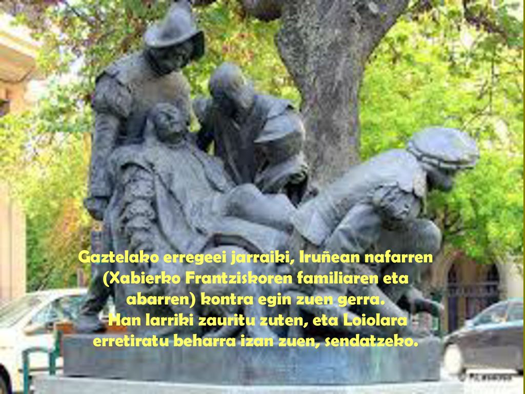 Gaztelako erregeei jarraiki, Iruñean nafarren (Xabierko Frantziskoren familiaren eta abarren) kontra egin zuen gerra.