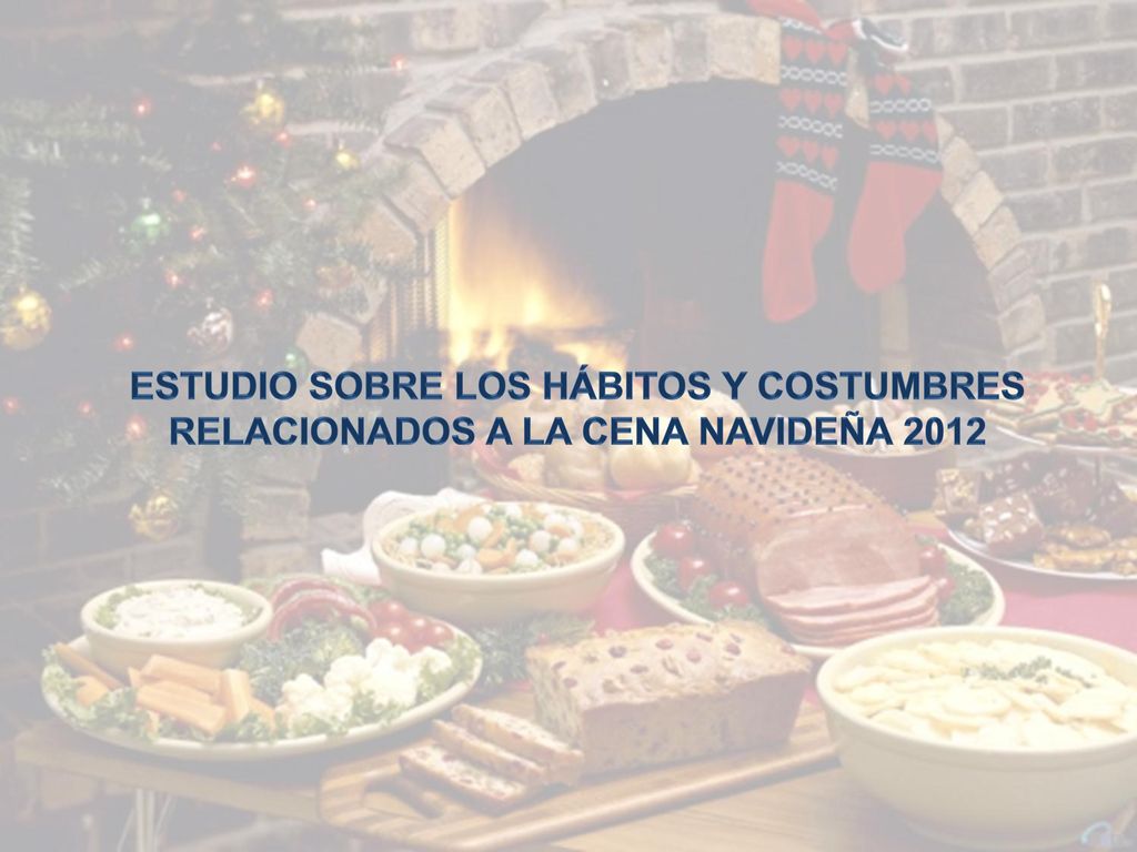 ESTUDIO SOBRE LOS HÁBITOS Y COSTUMBRES RELACIONADOS A LA CENA NAVIDEÑA 2012