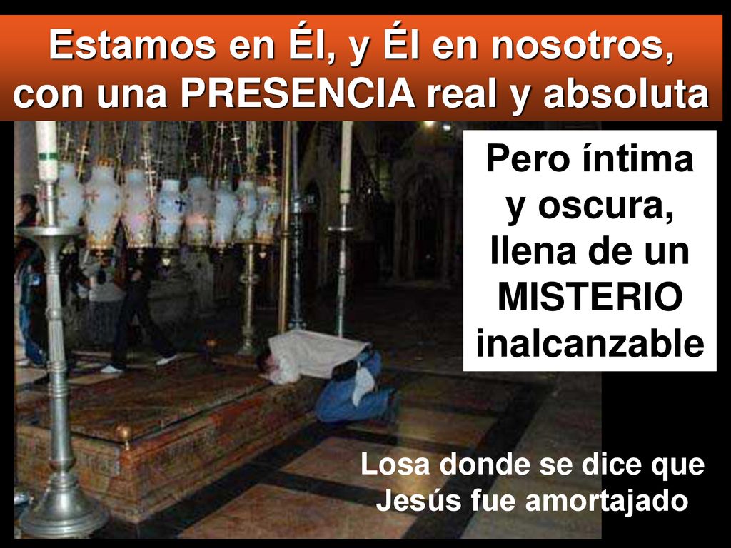 Estamos en Él, y Él en nosotros, con una PRESENCIA real y absoluta