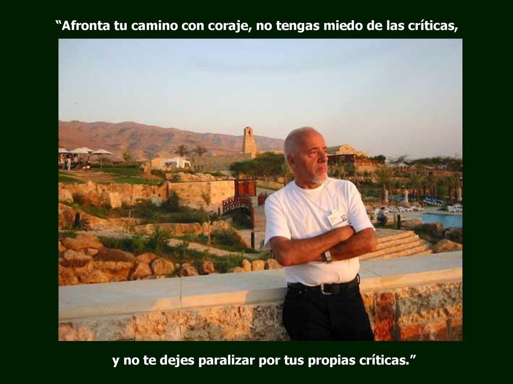 Afronta tu camino con coraje, no tengas miedo de las críticas,