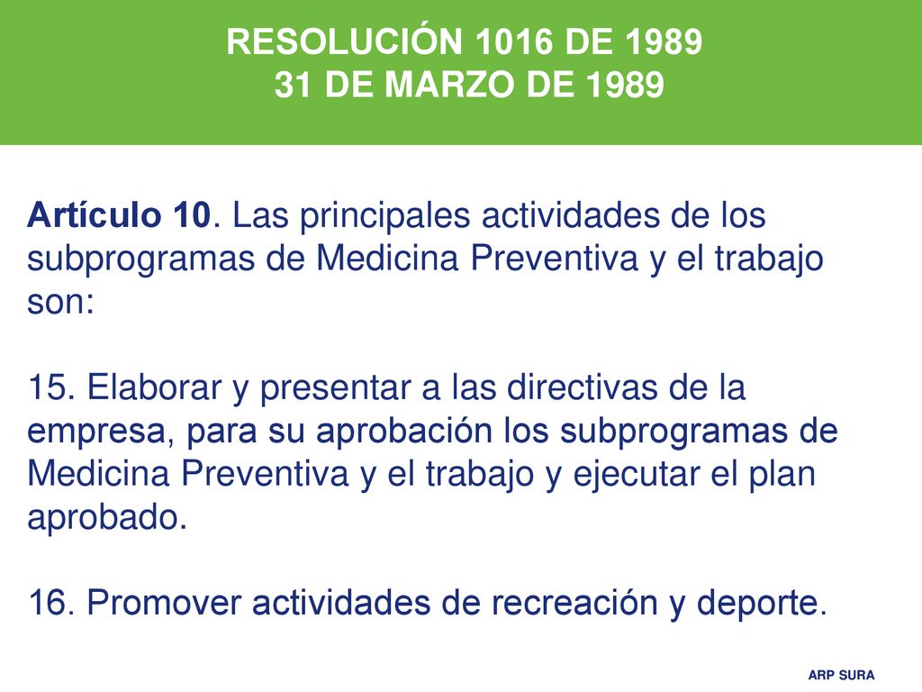 RESOLUCIÓN 1016 DE DE MARZO DE Artículo 10. Las principales actividades de los subprogramas de Medicina Preventiva y el trabajo son: