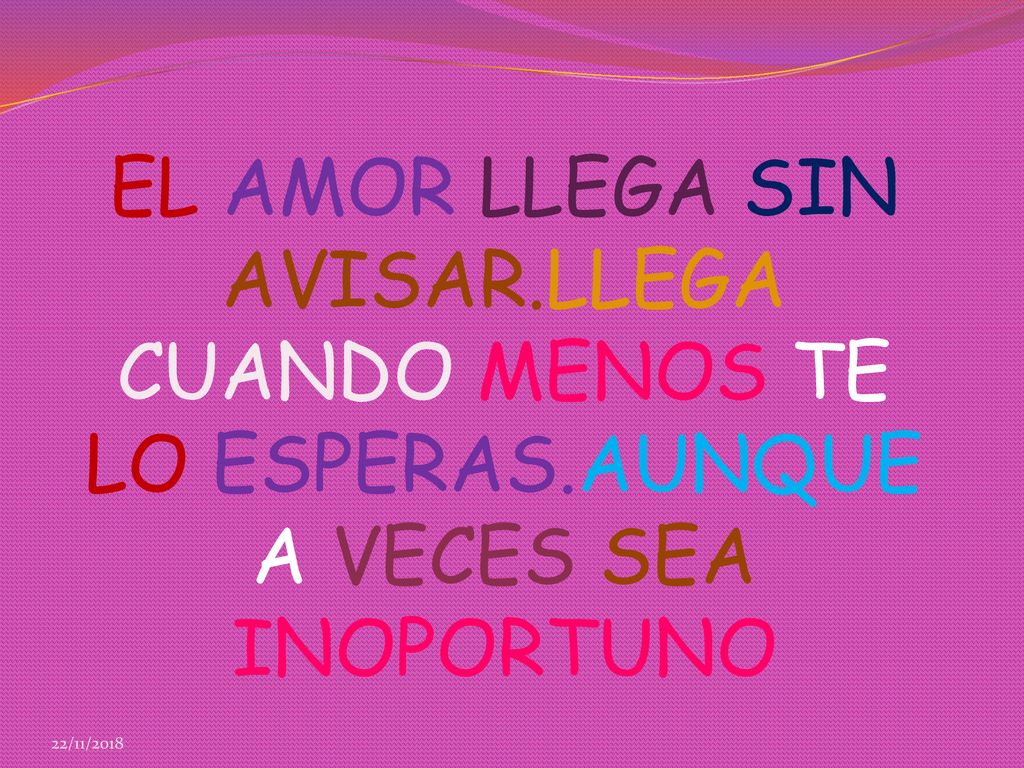 EL AMOR LLEGA SIN AVISAR. LLEGA CUANDO MENOS TE LO ESPERAS
