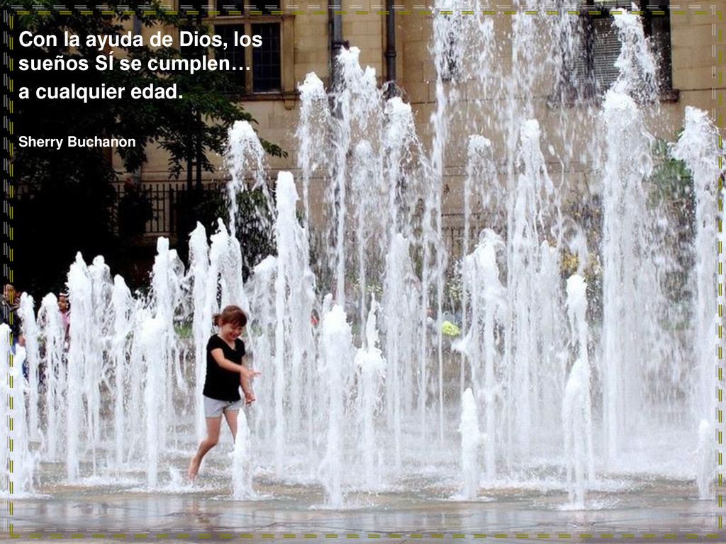 Con la ayuda de Dios, los sueños SÍ se cumplen… a cualquier edad.