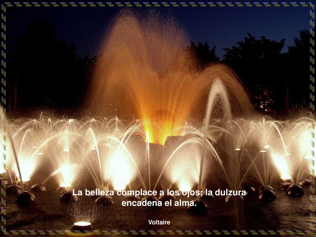 La belleza complace a los ojos; la dulzura encadena el alma.