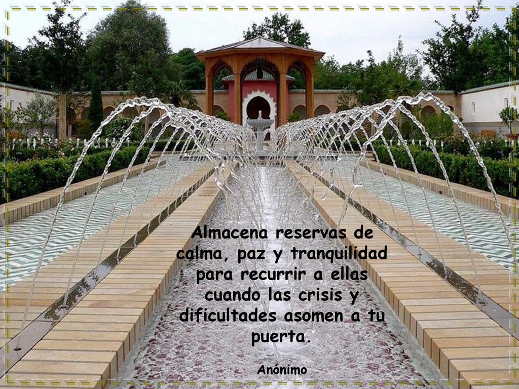 Almacena reservas de calma, paz y tranquilidad para recurrir a ellas cuando las crisis y dificultades asomen a tu puerta.