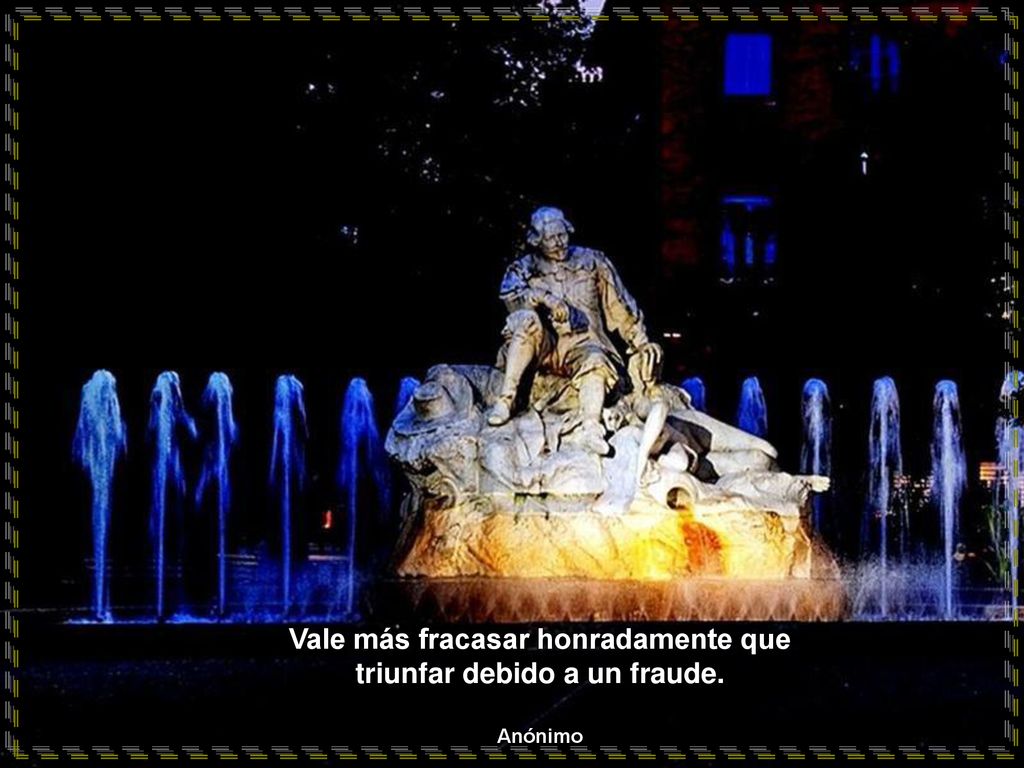 Vale más fracasar honradamente que triunfar debido a un fraude.