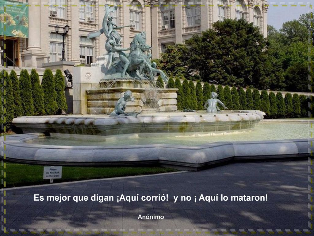 Es mejor que digan ¡Aquí corrió! y no ¡ Aquí lo mataron!