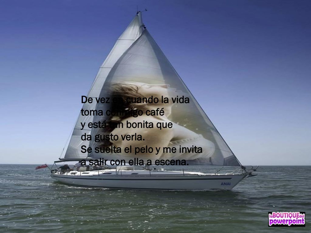 De vez en cuando la vida toma conmigo café y está tan bonita que da gusto verla. Se suelta el pelo y me invita a salir con ella a escena.