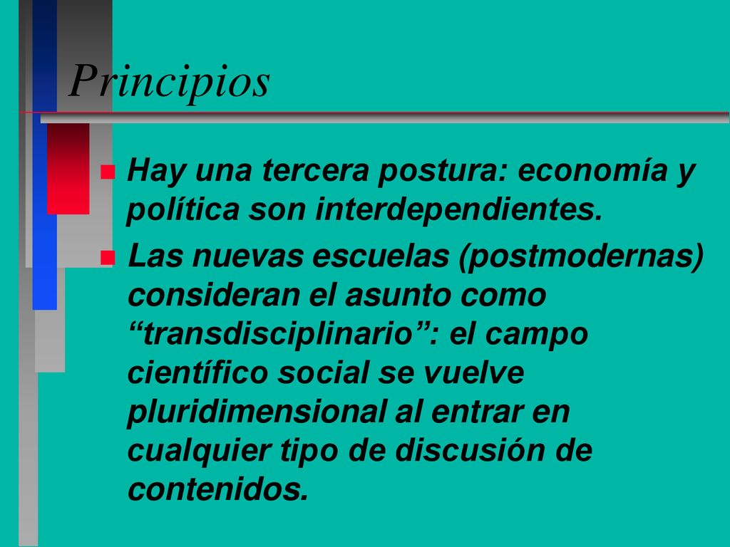 Principios Hay una tercera postura: economía y política son interdependientes.