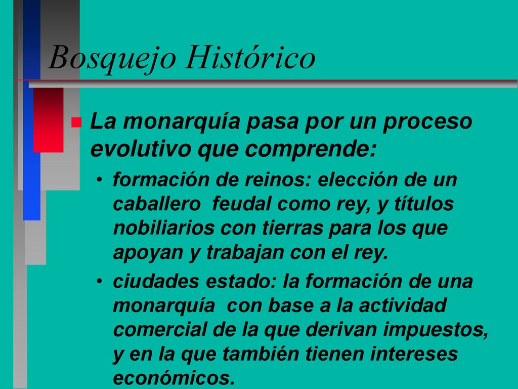Bosquejo Histórico La monarquía pasa por un proceso evolutivo que comprende: