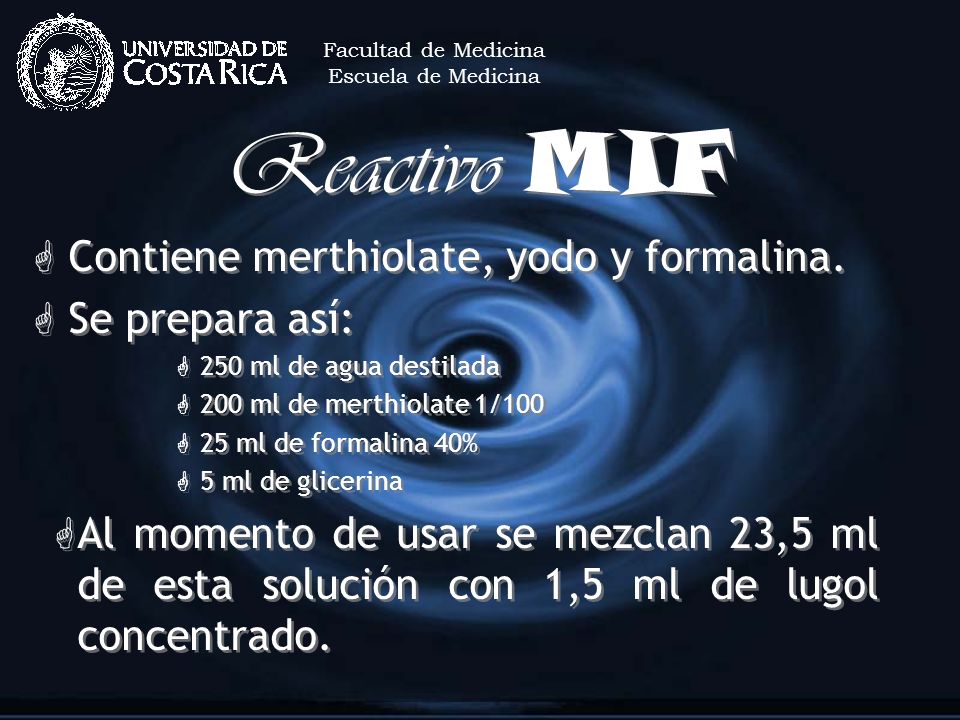 Reactivo MIF Contiene merthiolate, yodo y formalina. Se prepara así: