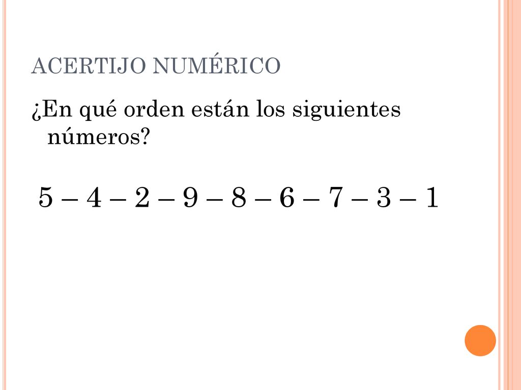 ACERTIJO NUMÉRICO ¿En qué orden están los siguientes números 5 – 4 – 2 – 9 – 8 – 6 – 7 – 3 – 1