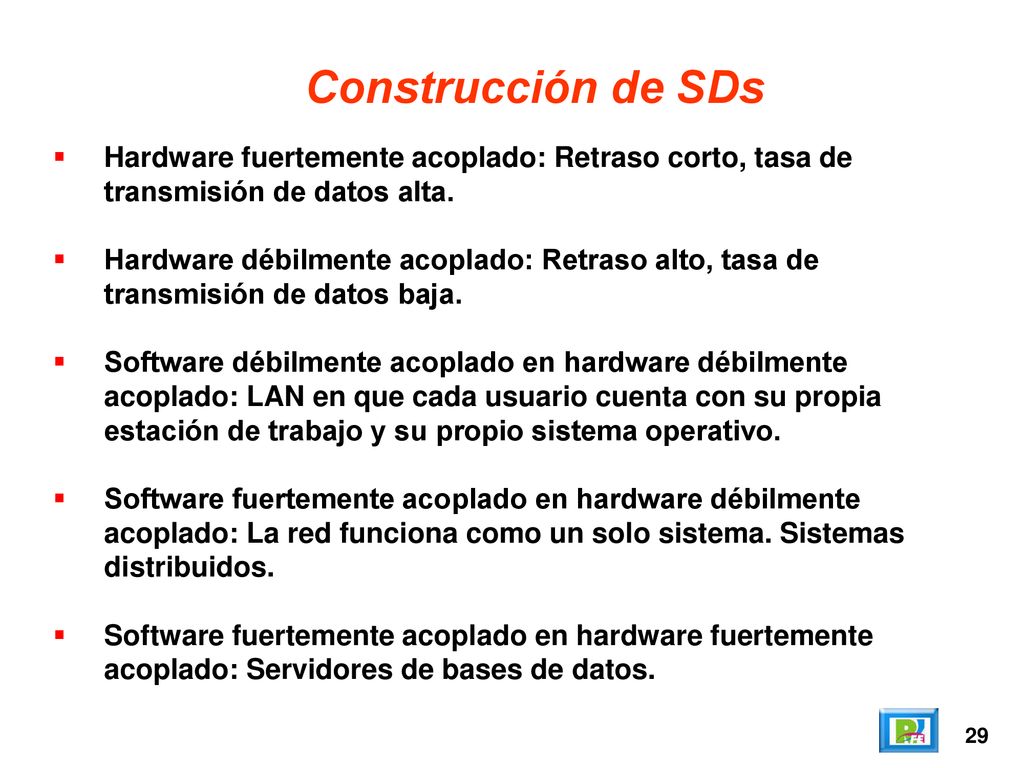 Construcción de SDs Hardware fuertemente acoplado: Retraso corto, tasa de transmisión de datos alta.