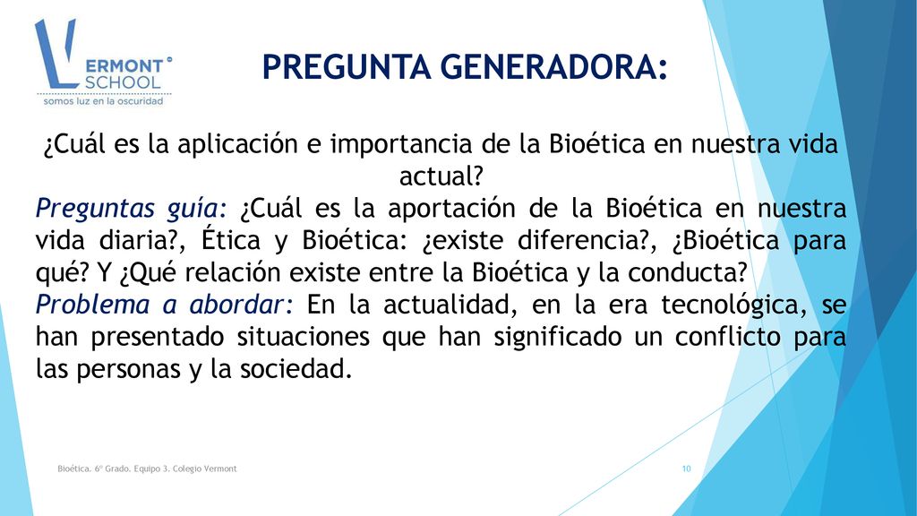 PREGUNTA GENERADORA: ¿Cuál es la aplicación e importancia de la Bioética en nuestra vida actual