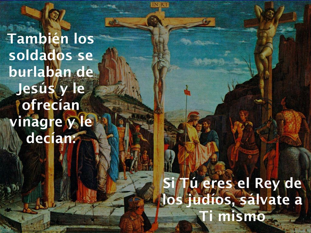 Si Tú eres el Rey de los judíos, sálvate a Ti mismo