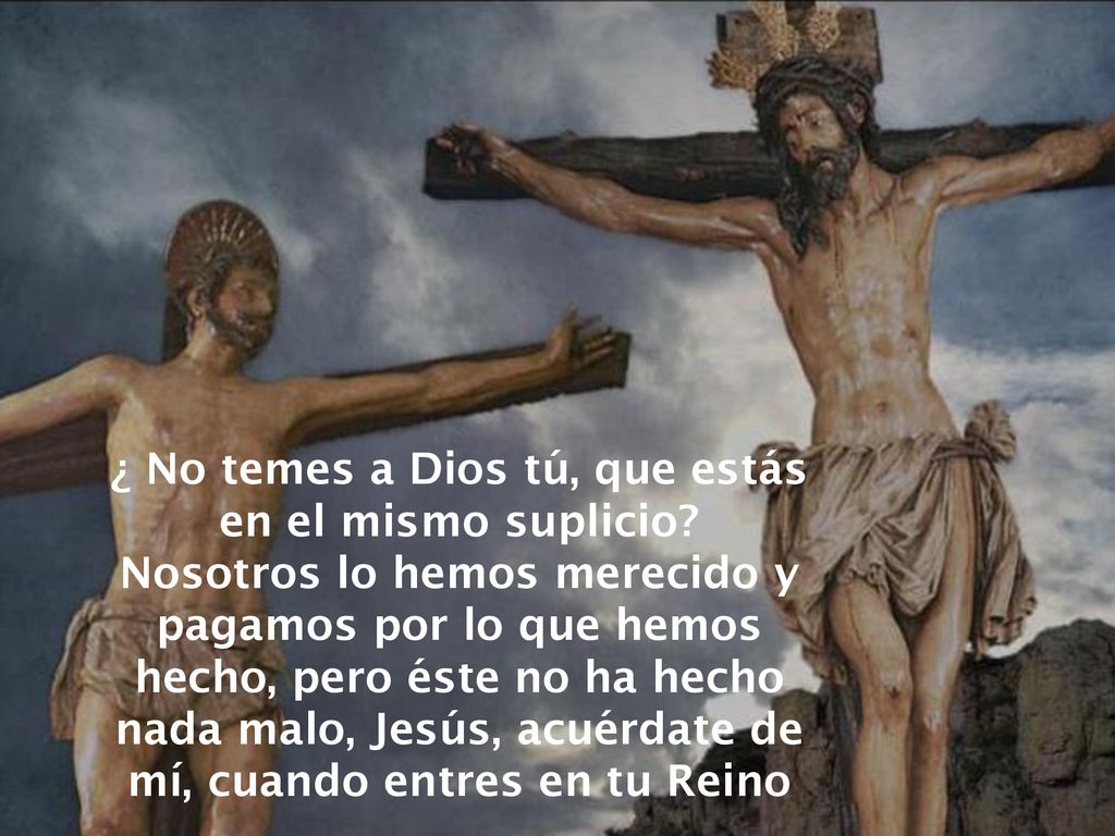 ¿ No temes a Dios tú, que estás en el mismo suplicio